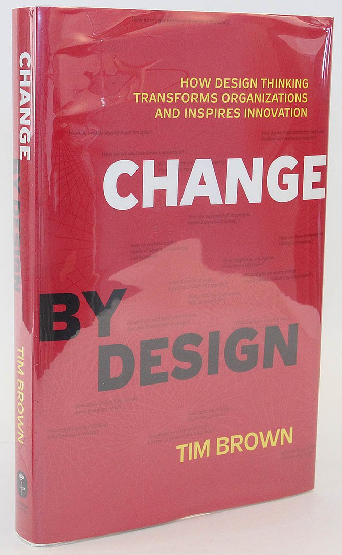 Change by design Change by Design Tim Brown design thinking
